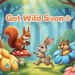 Get Wild Soon